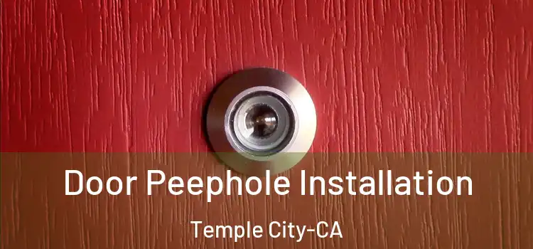  Door Peephole Installation Temple City-CA