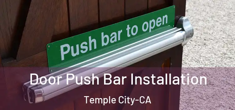  Door Push Bar Installation Temple City-CA