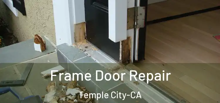  Frame Door Repair Temple City-CA