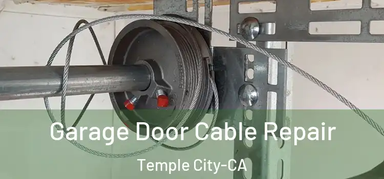  Garage Door Cable Repair Temple City-CA
