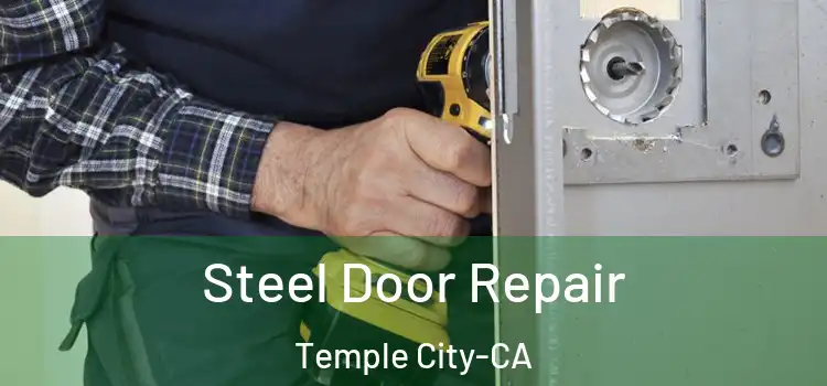  Steel Door Repair Temple City-CA